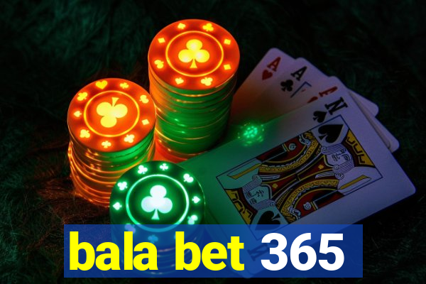 bala bet 365